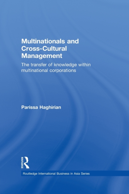 Multinationals and Cross-Cultural Management : The Transfer of Knowledge within Multinational Corporations, Paperback / softback Book