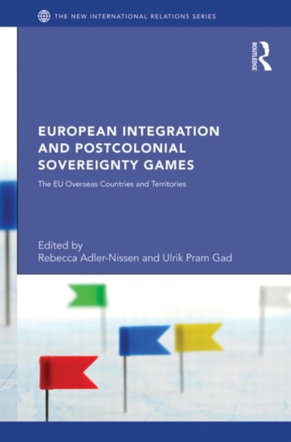 European Integration and Postcolonial Sovereignty Games : The EU Overseas Countries and Territories, Paperback / softback Book
