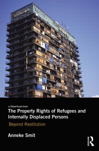 The Property Rights of Refugees and Internally Displaced Persons : Beyond Restitution, Paperback / softback Book