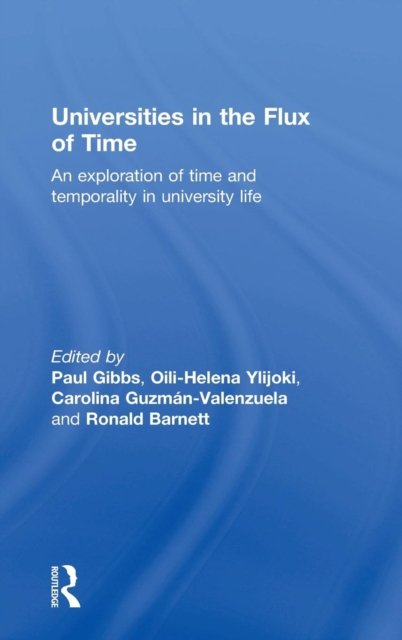 Universities in the Flux of Time : An exploration of time and temporality in university life, Hardback Book