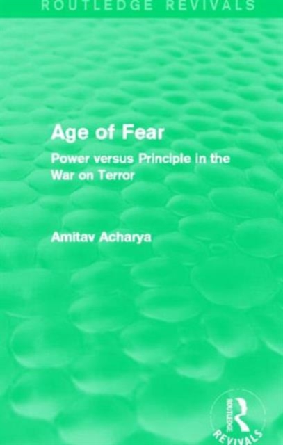 Age of Fear (Routledge Revivals) : Power Versus Principle in the War on Terror, Paperback / softback Book