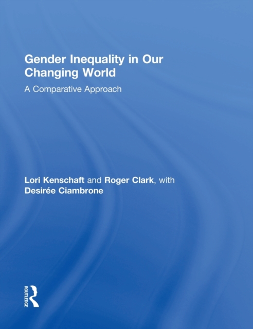 Gender Inequality in Our Changing World : A Comparative Approach, Hardback Book