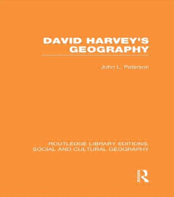 David Harvey's Geography (RLE Social & Cultural Geography), Hardback Book