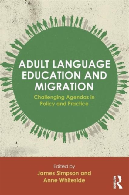 Adult Language Education and Migration : Challenging agendas in policy and practice, Paperback / softback Book