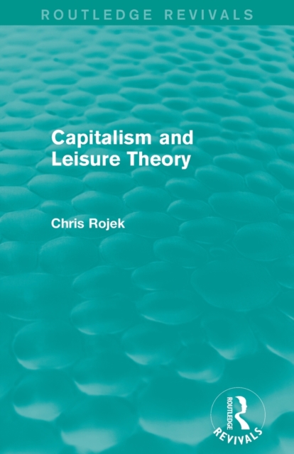 Capitalism and Leisure Theory (Routledge Revivals), Paperback / softback Book