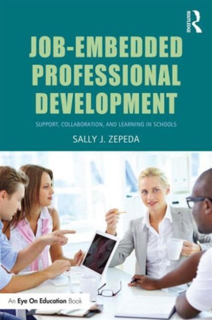 Job-Embedded Professional Development : Support, Collaboration, and Learning in Schools, Paperback / softback Book
