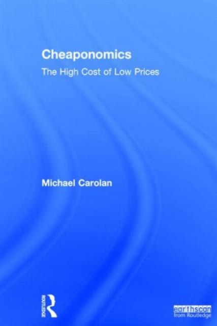 Cheaponomics : The High Cost of Low Prices, Hardback Book