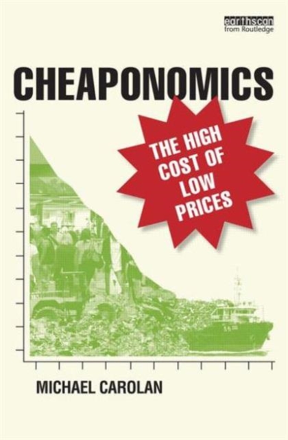 Cheaponomics : The High Cost of Low Prices, Paperback / softback Book