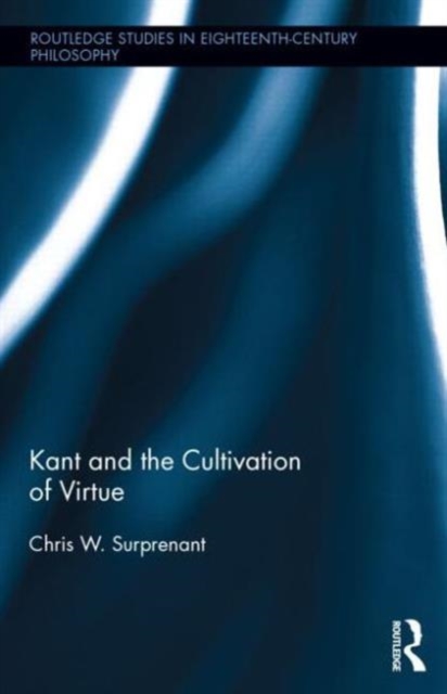 Kant and the Cultivation of Virtue, Hardback Book