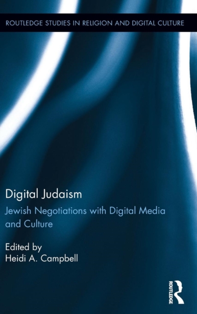 Digital Judaism : Jewish Negotiations with Digital Media and Culture, Hardback Book