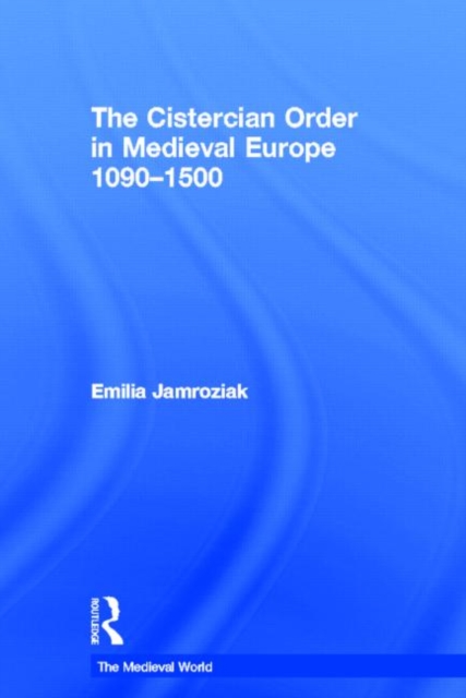 The Cistercian Order in Medieval Europe : 1090-1500, Hardback Book