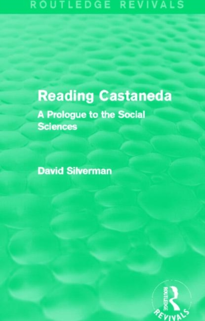 Reading Castaneda (Routledge Revivals) : A Prologue to the Social Sciences, Hardback Book