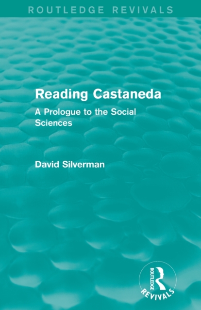 Reading Castaneda (Routledge Revivals) : A Prologue to the Social Sciences, Paperback / softback Book