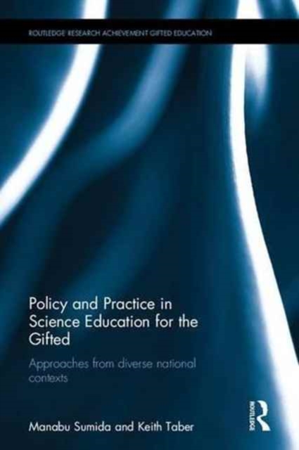 Policy and Practice in Science Education for the Gifted : Approaches from Diverse National Contexts, Hardback Book