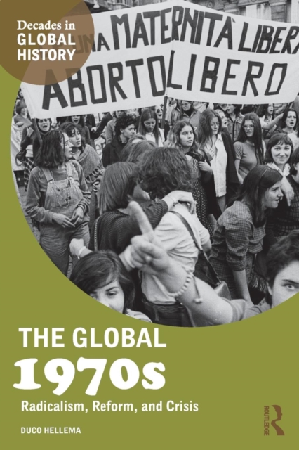 The Global 1970s : Radicalism, Reform, and Crisis, Paperback / softback Book
