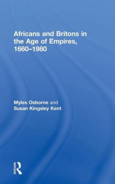Africans and Britons in the Age of Empires, 1660-1980, Hardback Book