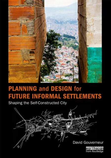 Planning and Design for Future Informal Settlements : Shaping the Self-Constructed City, Hardback Book