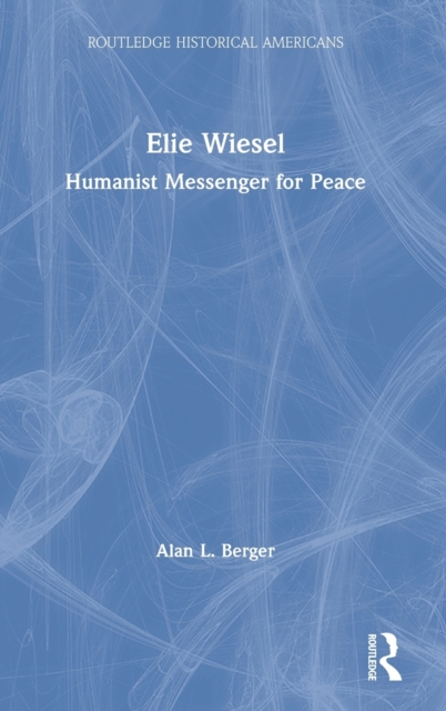 Elie Wiesel : Humanist Messenger for Peace, Hardback Book