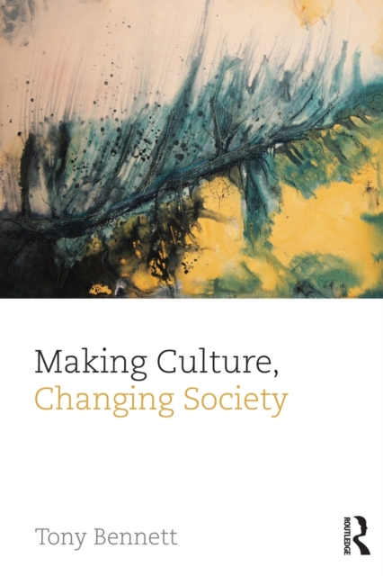 Making Culture, Changing Society, Paperback / softback Book