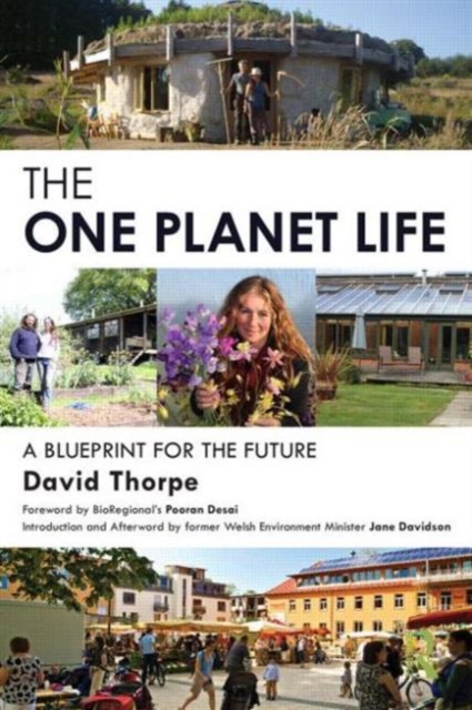 The 'One Planet' Life : A Blueprint for Low Impact Development, Paperback / softback Book