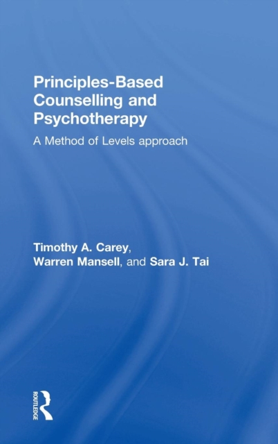 Principles-Based Counselling and Psychotherapy : A Method of Levels approach, Hardback Book