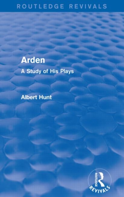 Arden (Routledge Revivals) : A Study of His Plays, Paperback / softback Book