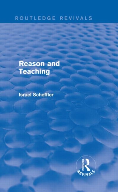 Reason and Teaching (Routledge Revivals), Hardback Book