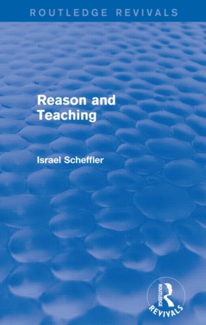 Reason and Teaching (Routledge Revivals), Paperback / softback Book