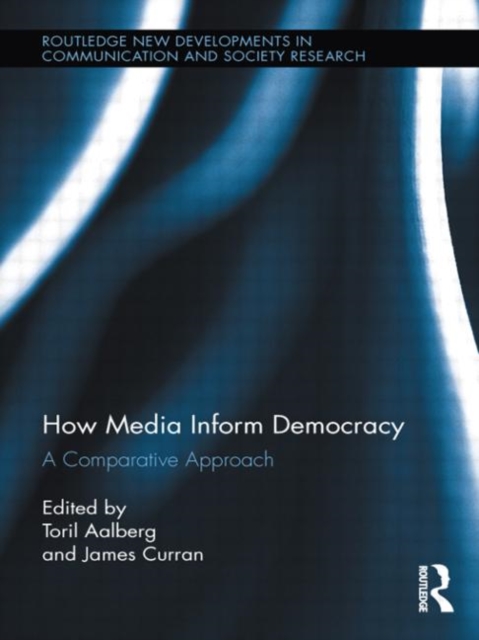How Media Inform Democracy : A Comparative Approach, Paperback / softback Book
