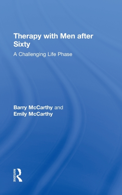 Therapy with Men after Sixty : A Challenging Life Phase, Hardback Book