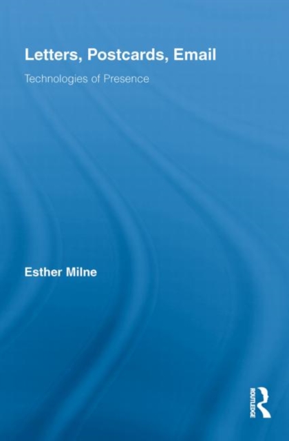Letters, Postcards, Email : Technologies of Presence, Paperback / softback Book