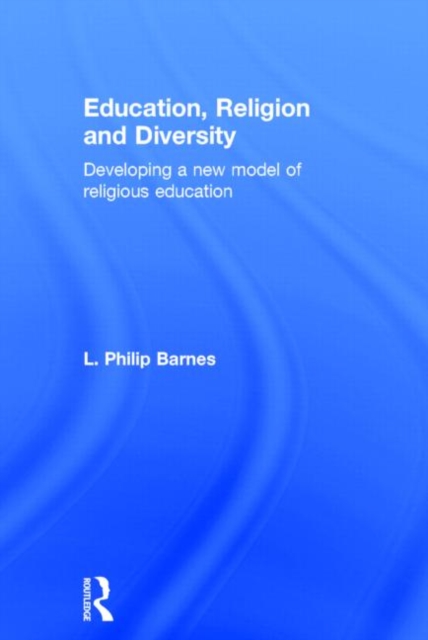 Education, Religion and Diversity : Developing a new model of religious education, Hardback Book