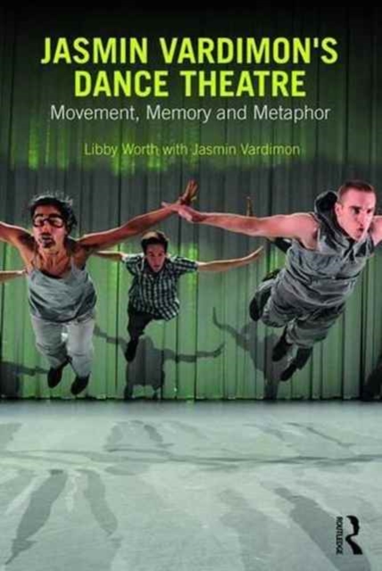 Jasmin Vardimon's Dance Theatre : Movement, memory and metaphor, Paperback / softback Book