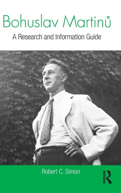 Bohuslav Martinu : A Research and Information Guide, Hardback Book