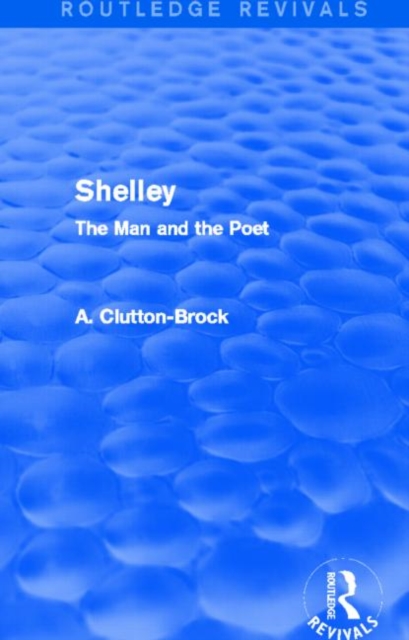 Shelley (Routledge Revivals) : The Man and the Poet, Hardback Book