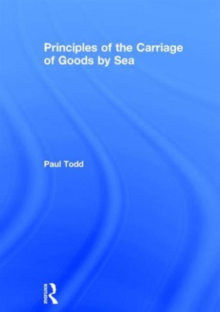 Principles of the Carriage of Goods by Sea, Hardback Book