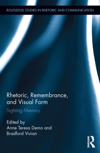 Rhetoric, Remembrance, and Visual Form : Sighting Memory, Paperback / softback Book