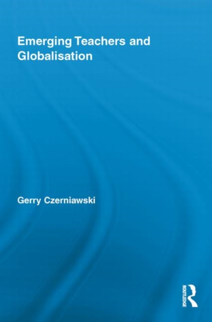 Emerging Teachers and Globalisation, Paperback / softback Book