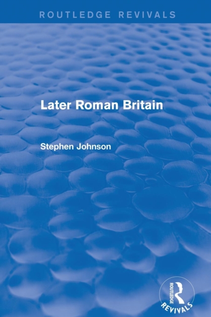 Later Roman Britain (Routledge Revivals), Paperback / softback Book