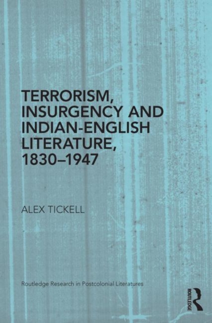 Terrorism, Insurgency and Indian-English Literature, 1830-1947, Paperback / softback Book