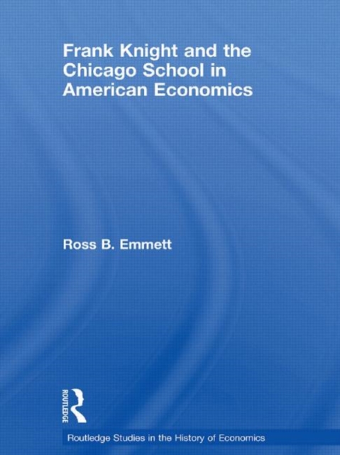 Frank Knight and the Chicago School in American Economics, Paperback / softback Book