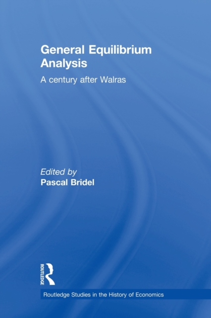 General Equilibrium Analysis : A Century after Walras, Paperback / softback Book
