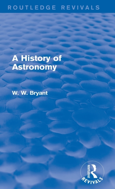 A History of Astronomy (Routledge Revivals), Hardback Book