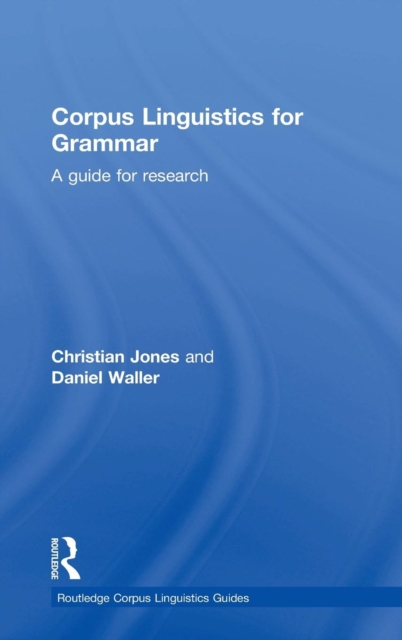 Corpus Linguistics for Grammar : A guide for research, Hardback Book