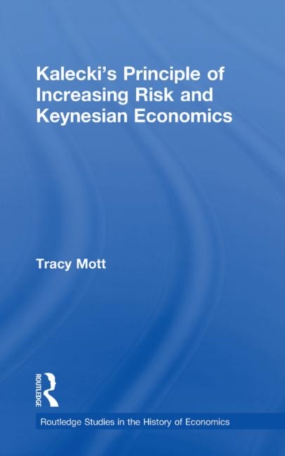 Kalecki's Principle of Increasing Risk and Keynesian Economics, Paperback / softback Book