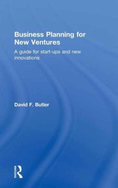 Business Planning for New Ventures : A guide for start-ups and new innovations, Hardback Book