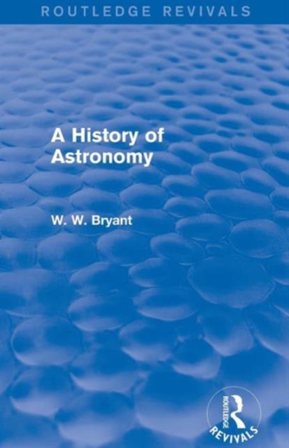 A History of Astronomy (Routledge Revivals), Paperback / softback Book
