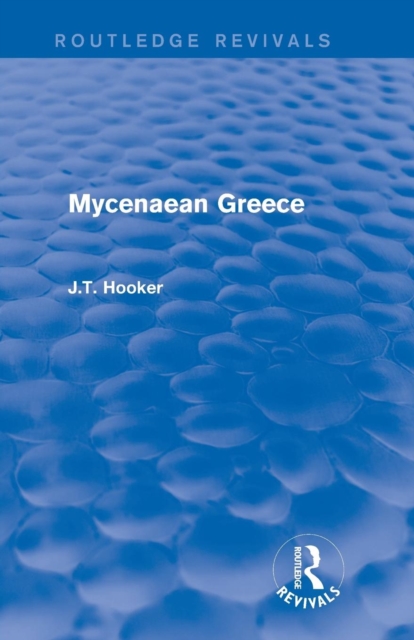 Mycenaean Greece (Routledge Revivals), Paperback / softback Book