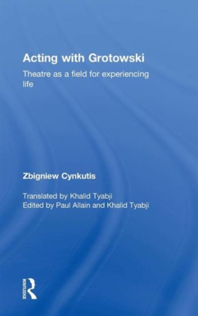 Acting with Grotowski : Theatre as a Field for Experiencing Life, Hardback Book