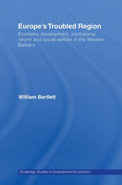 Europe's Troubled Region : Economic Development, Institutional Reform, and Social Welfare in the Western Balkans, Paperback / softback Book